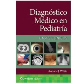 Diagnóstico médico en pediatría. Casos clínicos (Wolters Kluwer)